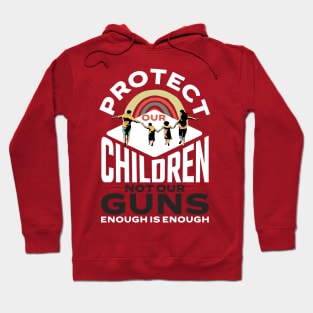 Protect Children Not Gun Enough Is Enough Protect Kids Hoodie